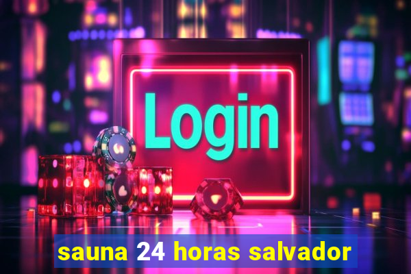 sauna 24 horas salvador